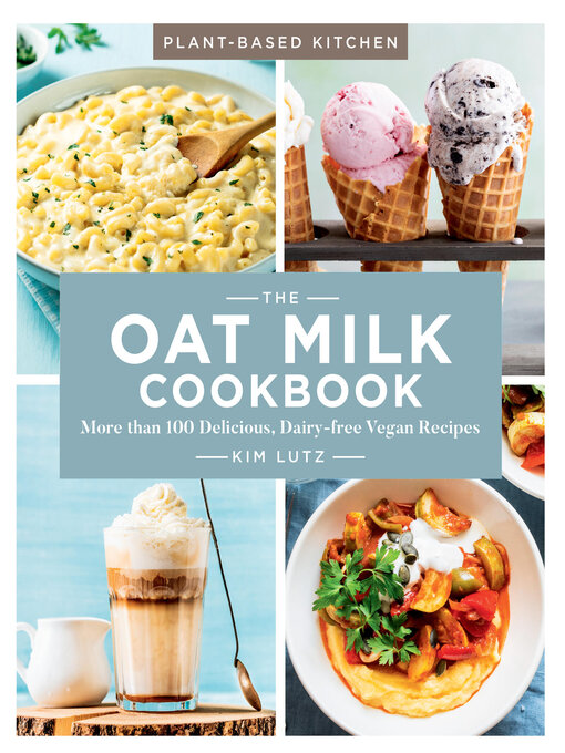 Title details for The Oat Milk Cookbook by Kim Lutz - Available